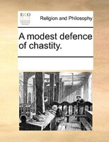 A Modest Defence Of Chastity.