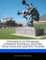 University Of Wyoming Cowboys Football: History, Head Coaches And Nfl Players