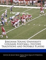 Brigham Young University Cougars Football: History, Traditions And Notable Players
