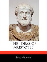 The Ideas Of Aristotle