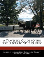 A Traveler's Guide To The Best Places To Visit In Ohio