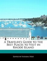 A Traveler's Guide To The Best Places To Visit In Rhode Island