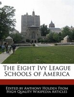 The Eight Ivy League Schools Of America