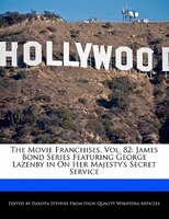 The Movie Franchises, Vol. 82: James Bond Series Featuring George Lazenby In On Her Majesty's Secret Service