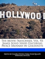 The Movie Franchises, Vol. 93: James Bond Series Featuring Pierce Brosnan In Goldeneye