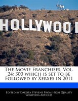 The Movie Franchises, Vol. 24: 300 Which Is Set To Be Followed By Xerxes In 2011