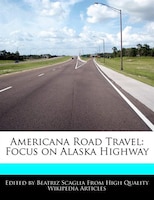 Americana Road Travel: Focus On Alaska Highway