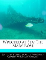 Wrecked At Sea: The Mary Rose