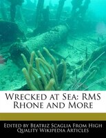 Wrecked At Sea: Rms Rhone And More