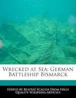 Wrecked At Sea: German Battleship Bismarck