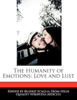 The Humanity Of Emotions: Love And Lust