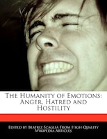 The Humanity Of Emotions: Anger, Hatred And Hostility