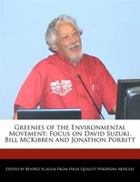 Greenies Of The Environmental Movement: Focus On David Suzuki, Bill Mckibben And Jonathon Porritt