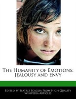 The Humanity Of Emotions: Jealousy And Envy