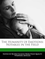 The Humanity Of Emotions: Notables In The Field