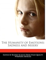 The Humanity Of Emotions: Sadness And Misery