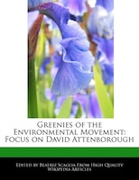 Greenies Of The Environmental Movement: Focus On David Attenborough