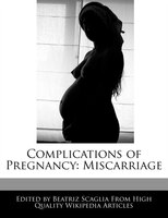 Complications Of Pregnancy: Miscarriage