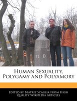 Human Sexuality, Polygamy And Polyamory