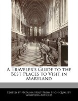 A Traveler's Guide To The Best Places To Visit In Maryland