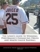 The Loser's Guide To Winning: Performance-enhancing Drugs And Major League Baseball