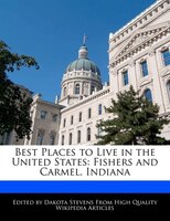 Best Places To Live In The United States: Fishers And Carmel, Indiana