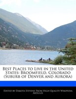 Best Places To Live In The United States: Broomfield, Colorado (suburb Of Denver And Aurora)