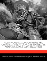 Hollywood Famous Cowboys And Cowgirls, Vol. 4: Olivia De Havilland, Academy Award Winner Actress