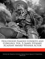 Hollywood Famous Cowboys And Cowgirls, Vol. 5: James Stewart, Academy Award Winner Actor