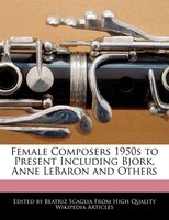 Female Composers 1950s To Present Including Bjork, Anne Lebaron And Others