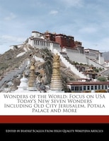 Wonders Of The World: Focus On Usa Today's New Seven Wonders Including Old City Jerusalem, Potala Palace And More