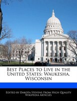 Best Places To Live In The United States: Waukesha, Wisconsin