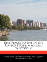 Best Places To Live In The United States: Madison, Wisconsin