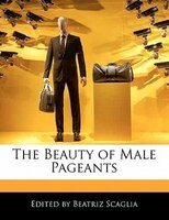 The Beauty Of Male Pageants