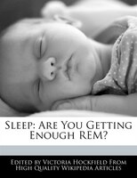 Sleep: Are You Getting Enough Rem?