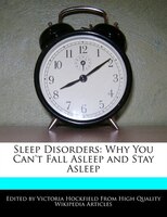 Sleep Disorders: Why You Can't Fall Asleep And Stay Asleep