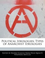 Political Ideologies: Types Of Anarchist Ideologies