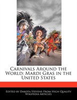Carnivals Around The World: Mardi Gras In The United States