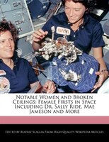 Notable Women And Broken Ceilings: Female Firsts In Space Including Dr. Sally Ride, Mae Jameson And More