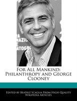 For All Mankind: Philanthropy And George Clooney