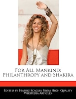 For All Mankind: Philanthropy And Shakira