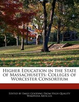 Higher Education In The State Of Massachusetts: Colleges Of Worcester Consortium