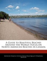 A Guide To Beautiful Beaches Around The World: Focus On North American Beaches In Canada