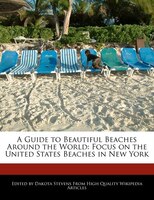 A Guide To Beautiful Beaches Around The World: Focus On The United States Beaches In New York