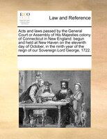 Acts And Laws Passed By The General Court Or Assembly Of His Majesties Colony Of Connecticut In New England: Begun And Held At New