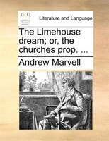 The Limehouse Dream; Or, The Churches Prop. ...