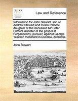 Information For John Stewart, Son Of Andrew Stewart And Helen Pilmore, Daughter Of The Deceased Mr Peter Pilmore Minister Of The G