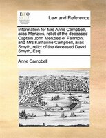 Information For Mrs Anne Campbell, Alias Menzies, Relict Of The Deceased Captain John Menzies Of Fairnton, And Mrs Katharine Campb