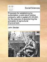 Proposals For Establishing By Subscription, A Joint Stock Tontine Company, With A Capital Of PS.50,000, For The Purpose Of Ascerta