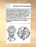 The Adventures Of Telemachus Son Of Ulysses From The French Of Fenelon By The Celebrated Jno. Hawkesworth L.l.d. Corrected & Revis